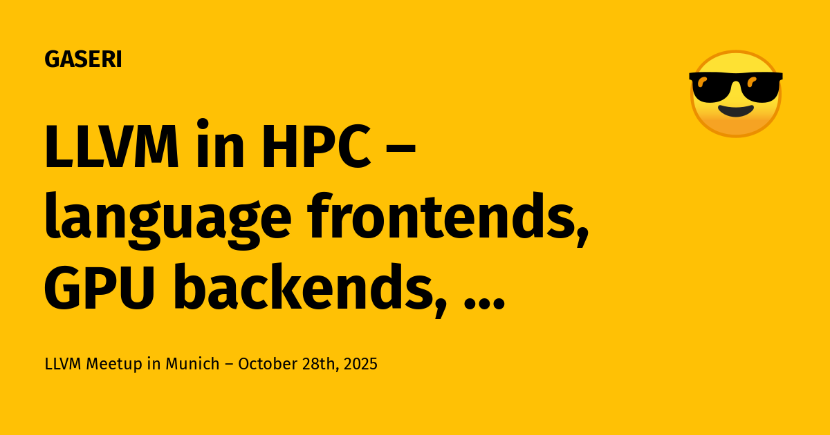 LLVM in HPC – language frontends, GPU backends, and vendor compilers ...